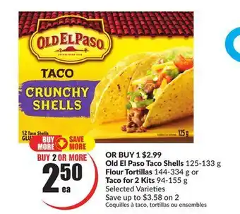 Chalo FreshCo Old el paso taco shells 125-133 g flour tortillas 144-334 g or taco for 2 kits 94-155 g offer