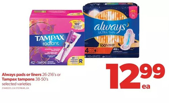 Real Canadian Superstore Always pads or liners or tampax tampons offer