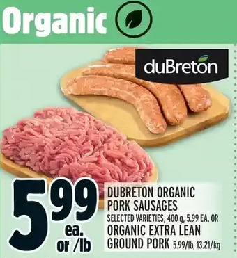 Metro Dubreton organic pork sausages or organic extra lean ground pork offer