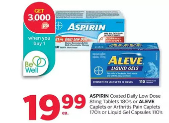 Rexall Aspirin coated daily low dose tablets or aleve caplets or arthritis pain caplets or liquid gel capsules offer