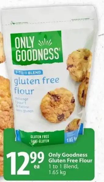 Save on Foods Only goodness gluten free flour 1 to 1 blend, 1.65kg offer