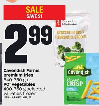 Loblaws Cavendish farms premium fries 540-750 g or pc vegetables 400-750 g offer