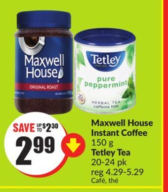 Chalo FreshCo Maxwell house instant coffee 150 g tetley tea 20-24 pk offer