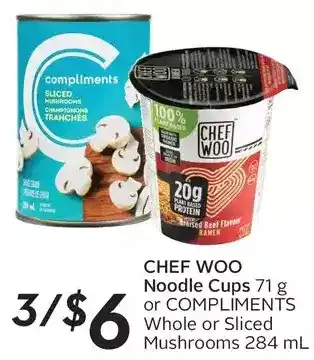 Sobeys Chef woo noodle cups or compliments whole or sliced mushrooms offer