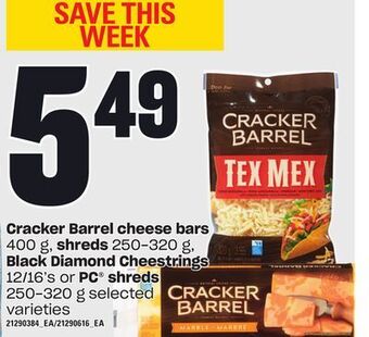 Zehrs Markets Cracker barrel cheese bars 400 g, shreds 250-320 g, black diamond cheestrings 12/16's or pc® shreds 250-320 g offer