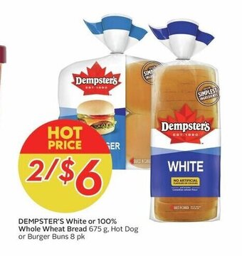 Sobeys DEMPSTER'S White or 100% Whole Wheat Bread 675 g, Hot Dog or Burger Buns 8 pk offer