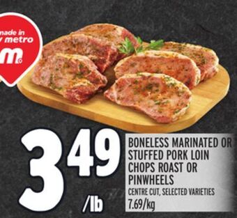Metro Boneless marinated or stuffed pork loin chops roast or pinwheels offer