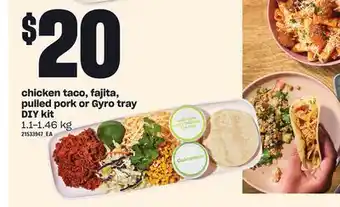 Zehrs Markets Chicken taco, fajita, pulled pork or gyro tray diy kit, 1.1-1.46 kg offer