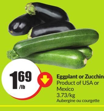 Chalo FreshCo Eggplant or zucchini product of usa or mexico 3.73/kg offer