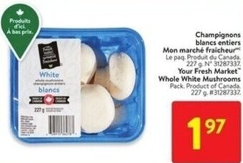 Walmart Your Fresh Market Whole White Mushrooms Pack. Product of Canada offer