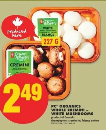 No Frills PC ORGANICS WHOLE CREMINI or WHITE MUSHROOMS 227 G offer