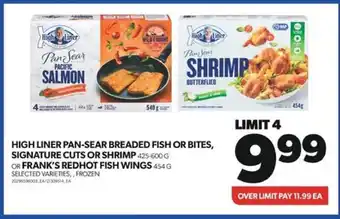 Real Canadian Superstore HIGH LINER PAN-SEAR BREADED FISH OR BITES, SIGNATURE CUTS OR SHRIMP 425-600 G OR FRANK'S REDHOT FISH WINGS 454 G offer
