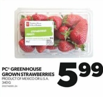 Real Canadian Superstore PC GREENHOUSE GROWN STRAWBERRIES PRODUCT OF MEXICO OR U.S.A. 340G 21027142001 EA offer
