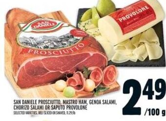 Metro SAN DANIELE PROSCIUTTO, MASTRO HAM, GENOA SALAMI, CHORIZO SALAMI OR SAPUTO PROVOLONE offer