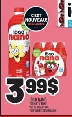 Metro IOGO NANO YOGOURT A BOIRE 900 mL OU 6 X 93 ML offer
