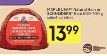 IGA MAPLE LEAF Natural Ham or SCHNEIDERS Ham 600-700 g select varieties offer