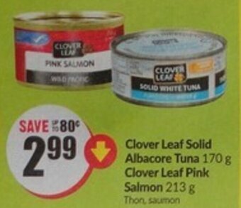 FreshCo Clover Leaf Solid Albacore Tuna 170 g Clover Leaf Pink Salmon 213 g offer