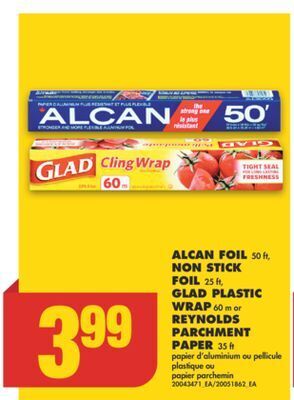 No Frills Alcan foil 50 ft, 50 ft, non stick foil 25 ft, glad plastic wrap 60 m or reynolds parchment paper 35 ft 35 ft offer
