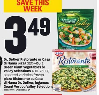 Independent Grocer Dr. oetker ristorante or casa di mama pizza, 320-410 g, green giant vegetables or valley selections, 400-750 g offer