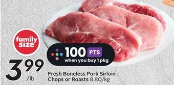 Sobeys Fresh boneless pork sirloin chops or roasts offer