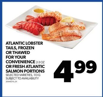 Real Canadian Superstore Atlantic lobster tails, frozen or thawed for your convenience, 2-3 oz or fresh atlantic salmon portions, 113 g offer