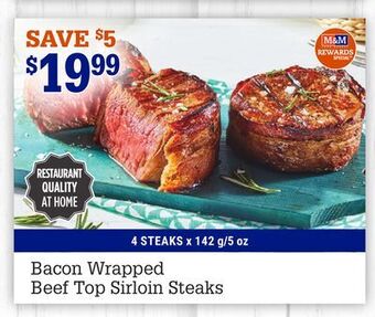 M & M Food Market Bacon wrapped beef top sirloin steaks offer