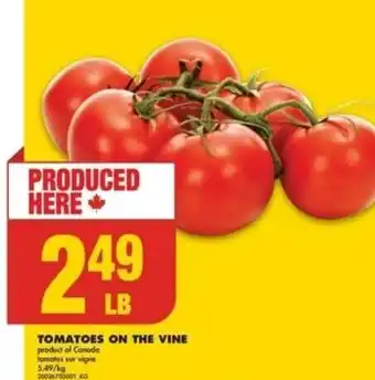 No Frills TOMATOES ON THE VINE product of Conoda tomates sur vigne 5.49/kg 20026703001 KG offer
