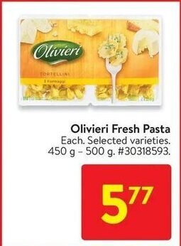 Walmart Olivieri Fresh Pasta Each. Selected varieties. 450 g 500 g. #30318593. offer