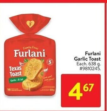 Walmart Furlani Garlic Toast Each. 638 g. #9810245. offer