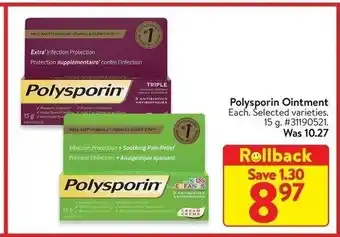 Walmart Polysporin Ointment Each. Selected varieties. 15 g. #31190521. Was 10.27 offer