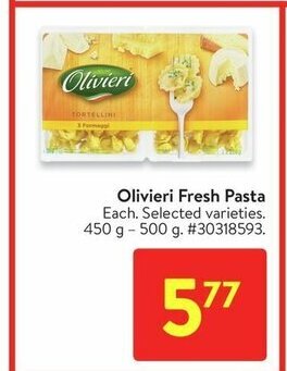 Walmart Olivieri Fresh Pasta Each. Selected varieties. 450 g 500 g. #30318593. offer