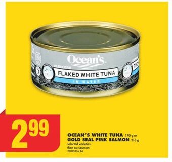 No Frills Ocean's white tuna, 170 g or gold seal pink salmon, 213 g offer