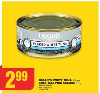 No Frills Ocean's white tuna, 170 g or gold seal pink salmon, 213 g offer