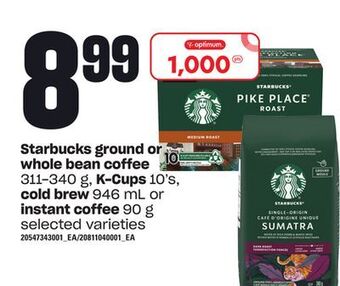 Loblaws Starbucks ground or whole bean coffee 311-340 g, k-cups 10's cold brew 946 ml or instant coffee 90 g offer