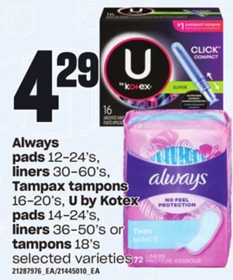 Loblaws Always pads 12-24's, liners 30-60's, tampax tampons 16-20's, u by kotex pads 14-24's, liners 36-50's or tampons 18's offer