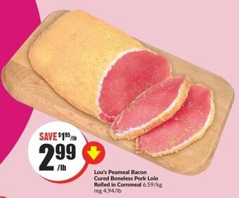 FreshCo Lou's Peameal Bacon Cured Boneless Pork Loin Rolled in Cornmeal offer