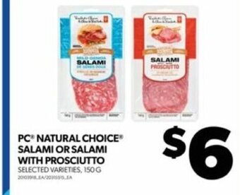 Real Canadian Superstore PC NATURAL CHOICE SALAMI OR SALAMI WITH PROSCIUTTO 150 G offer