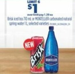 Real Canadian Superstore Brisk iced tea 710 ml or MONTELLIER carbonated natural spring water 1L offer