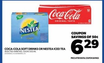 Real Canadian Superstore COCA-COLA SOFT DRINKS OR NESTEA ICED TEA SELECTED VARIETIES, 12X341/355 ML offer