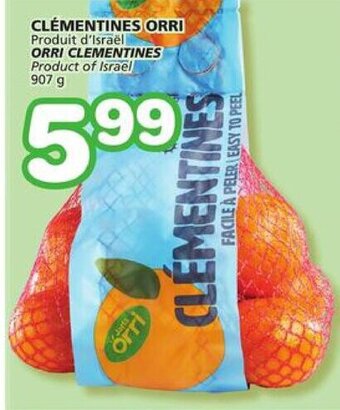 IGA CLÉMENTINES ORRICLÉMENTINES ORRI Produit d'Israël ORRI CLEMENTINES Product of Israel 907 g 907 g offer