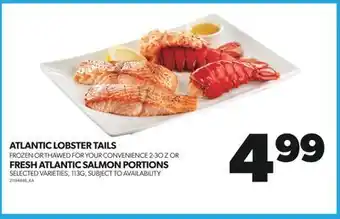 Real Canadian Superstore Atlantic lobster tails frozen or thawed for your convenience 2-3o z or fresh atlantic salmon portions, 113g offer