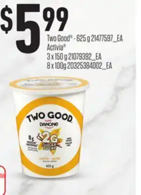 Loblaws Two good 625 g, activia 3 x 150 g, 8 x 100g offer