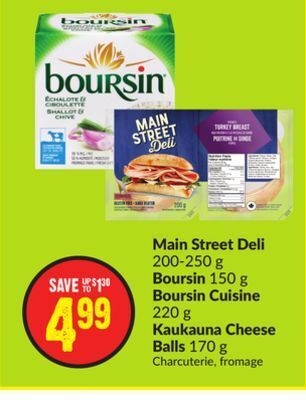 FreshCo Main street deli 200-250 g boursin 150 g boursin cuisine 220 g kaukauna cheese balls 170 g offer