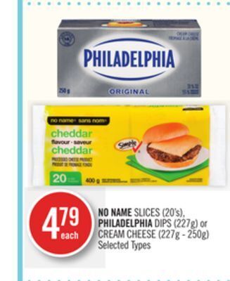 Shoppers Drug Mart No name slices (20's), philadelphia dips (227g) or cream cheese (227g - 250g) offer