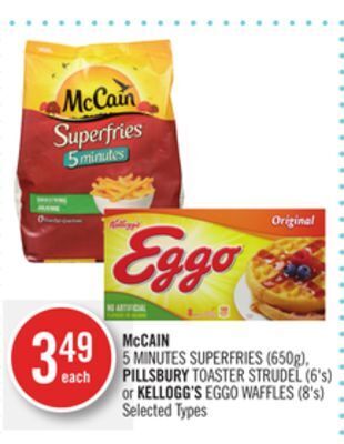 Shoppers Drug Mart Mccain 5 minutes superfries (650g), pillsbury toaster strudel (6's) or kellogg's eggo waffles (8's) offer
