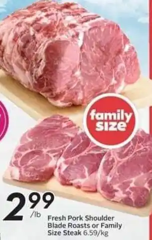 Safeway Fresh Pork Shoulder Blade Roasts or Family Size Steak 6.59/kg offer