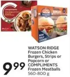 Safeway WATSON RIDGE Frozen Chicken Burgers, Strips or Popcorn or COMPLIMENTS Frozen Meatballs 560-800 g offer