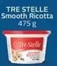 Safeway TRE STELLE Smooth Ricotta 475 g offer