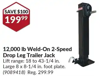 Princess Auto 12,000 lb Weld-On 2-Speed Drop Leg Trailer Jack Lift range: 18 to 43-1/4 in. Large 8 x 8-1/4 in. foot plate. offer