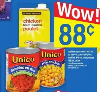 Maxi bouillon sans nom* 900 mL ou haricots, pois chiches, lentilles 540 mL ou tomates 796 mL Unico offer